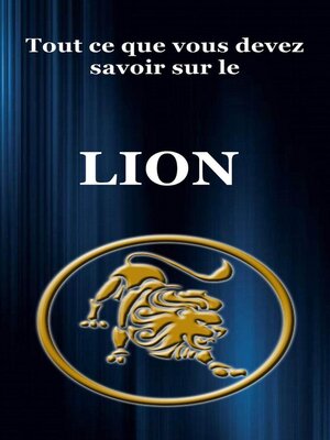 cover image of Tout ce que vous devez savoir sur le Lion